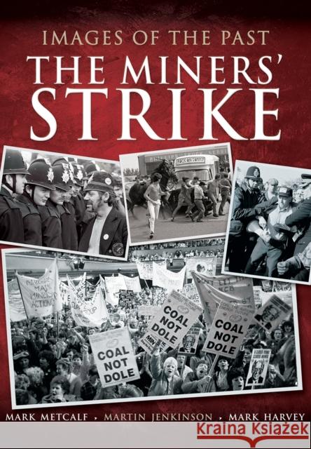 Images of the Past: The Miners' Strike Martin Jenkinson 9781783463664 Pen & Sword Books Ltd - książka