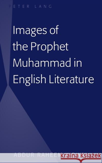 Images of the Prophet Muhammad in English Literature Abdur Raheem Kidwai 9781433147487 Peter Lang Inc., International Academic Publi - książka