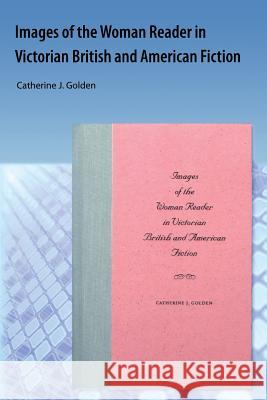 Images of the Woman Reader in Victorian British and American Fiction Golden, Catherine J. 9781616101190 Orange Grove Books - książka