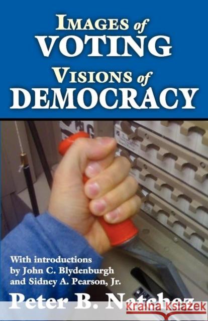 Images of Voting/Visions of Democracy Peter B. Natchez 9781412842921 Transaction Publishers - książka