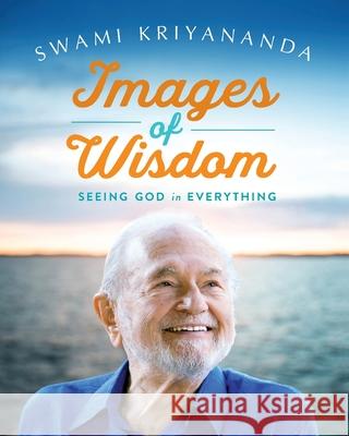 Images of Wisdom: Seeing God in Everything Swami Kriyananda 9781565892514 Crystal Clarity Publishers - książka