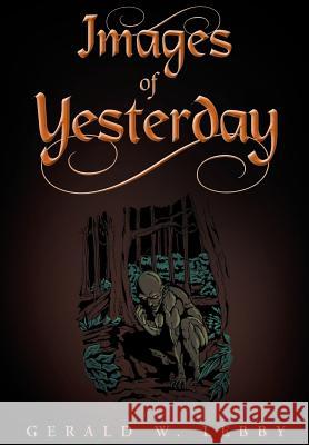 Images of Yesterday Gerald W Lebby 9781682890530 Page Publishing, Inc. - książka