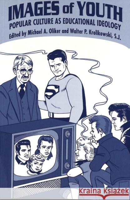 Images of Youth: Popular Culture as Educational Ideology DeVitis, Joseph L. 9780820445199 Peter Lang Publishing Inc - książka