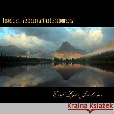 Imagician: Visionary Painting and Photography by Carl Lyle Jenkins Carl Lyle Jenkins 9781481916578 Createspace Independent Publishing Platform - książka