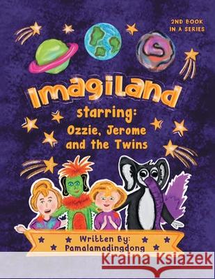 Imagiland starring Ozzie and Jerome and the twins: Second book in the Always Believe Series Pamalamadingdong 9781953397485 Litprime Solutions - książka