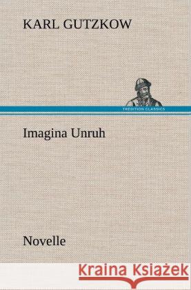 Imagina Unruh Gutzkow, Karl 9783847250678 TREDITION CLASSICS - książka