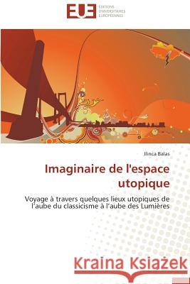Imaginaire de l'Espace Utopique Balas-I 9783838182674 Editions Universitaires Europeennes - książka