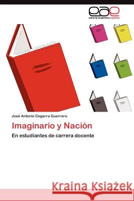 Imaginario y Nación Cegarra Guerrero José Antonio 9783845488431 Editorial Acad Mica Espa Ola - książka