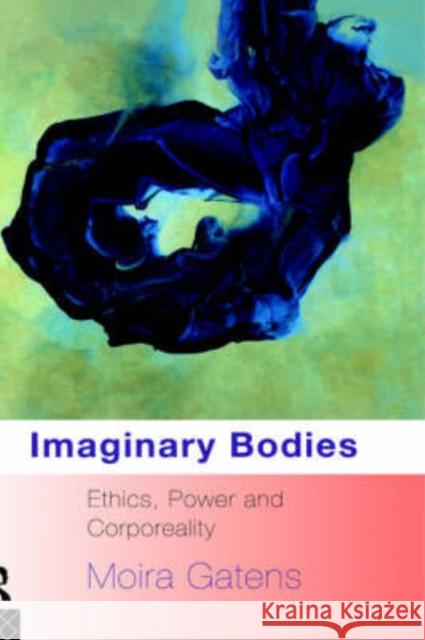 Imaginary Bodies: Ethics, Power and Corporeality Gatens, Moira 9780415082099  - książka