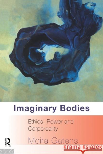 Imaginary Bodies: Ethics, Power and Corporeality Gatens, Moira 9780415082105 Routledge - książka