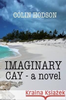 Imaginary Cay Colin Hodson 9781501004841 Createspace - książka