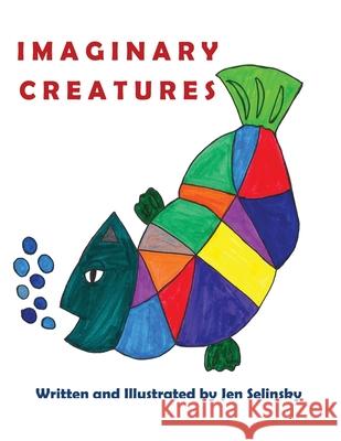 Imaginary Creatures: A Unique Book with Colored and Coloring Pages for Kids Jen Selinsky 9781952011474 Pen It! Publications, LLC - książka