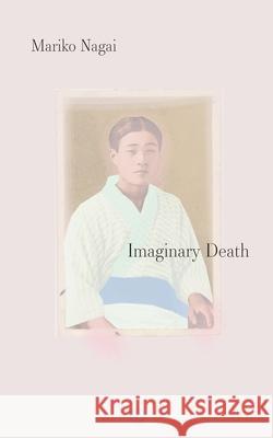 Imaginary Death Mariko Nagai 9781685712365 Punctum Books - książka