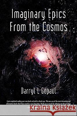 Imaginary Epics from the Cosmos: Adventurous Science Fiction Stories Darryl L Gopaul 9781450235990 iUniverse - książka