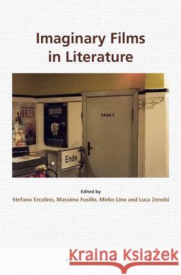 Imaginary Films in Literature Stefano Ercolino, Massimo Fusillo, Mirko Lino, Luca Zenobi 9789004306325 Brill - książka