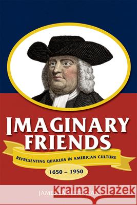 Imaginary Friends: Representing Quakers in American Culture, 1650a 1950 Ryan, James Emmett 9780299231743 University of Wisconsin Press - książka