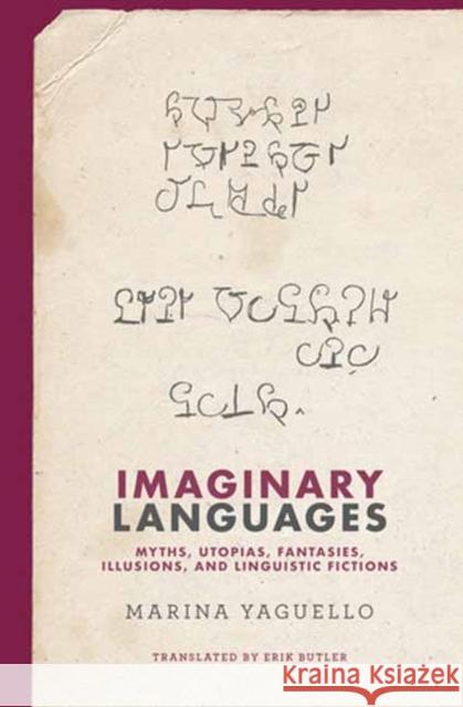 Imaginary Languages: Myths, Utopias, Fantasies, Illusions, and Linguistic Fictions Marina Yaguello Erik Butler 9780262547154 MIT Press Ltd - książka