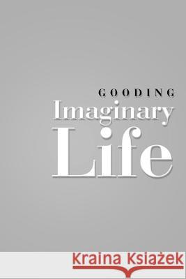 Imaginary Life Gooding 9781490764368 Trafford Publishing - książka