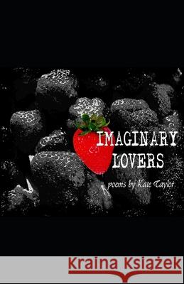 Imaginary Lovers Kate Taylor 9781651569573 Independently Published - książka