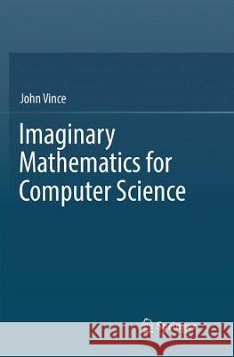 Imaginary Mathematics for Computer Science John Vince 9783030068875 Springer - książka