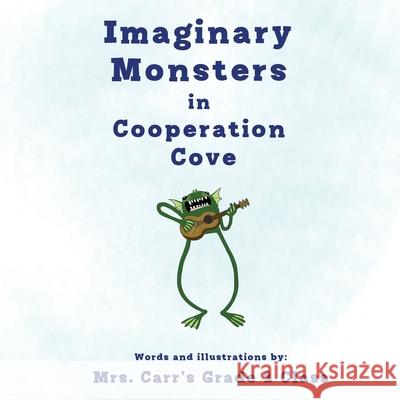 Imaginary Monsters in Cooperation Cove Carr's Grade 1. Class 9781717401021 Createspace Independent Publishing Platform - książka