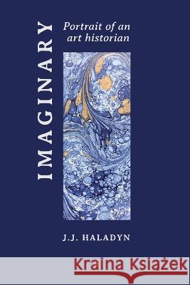 Imaginary Portrait of an Art Historian J. J. Haladyn 9788792633897 Eyecorner Press - książka