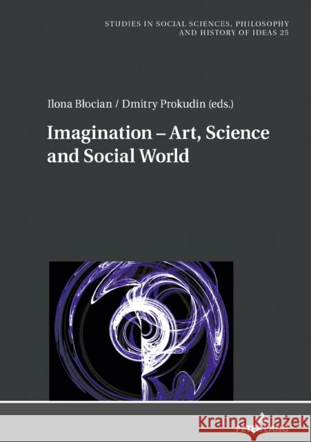 Imagination - Art, Science and Social World Ilona Blocian Dmitry Prokudin  9783631800928 Peter Lang AG - książka