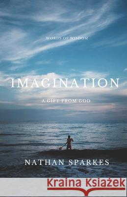 Imagination A Gift From God Nathan Sparkes 9781090833471 Independently Published - książka