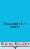 Imagination Amore Jennifer Finley 9781470112738 Createspace