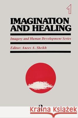 Imagination and Healing: Imagery and Human Development Series Sheikh, Anees 9780895030375 Baywood Publishing Company Inc - książka