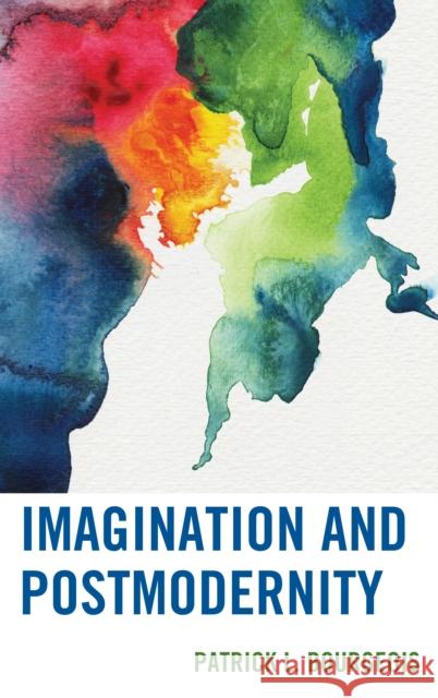 Imagination and Postmodernity Patrick L. Bourgeois 9781498556514 Lexington Books - książka