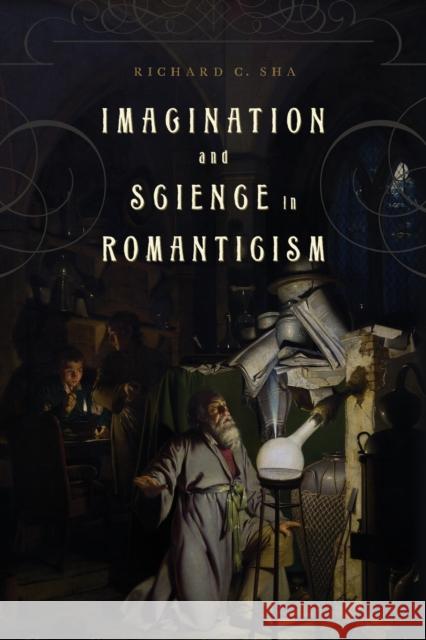Imagination and Science in Romanticism Richard C. (Professor of Literature and Philosophy, American University) Sha 9781421439839 Johns Hopkins University Press - książka