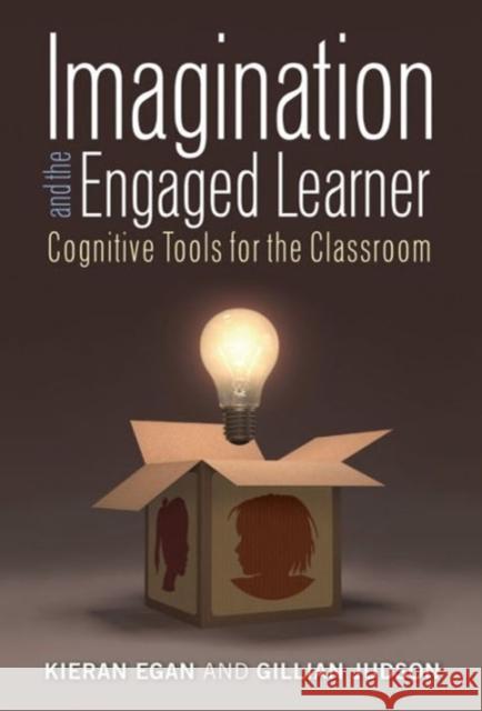 Imagination and the Engaged Learner: Cognitive Tools for the Classroom Kieran Egan Gillian Judson 9780807757123 Teachers College Press - książka