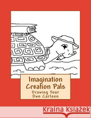 Imagination Creation Pals: Drawing Your Own Cartoon Karen Lee Tatem 9781492921011 Createspace - książka