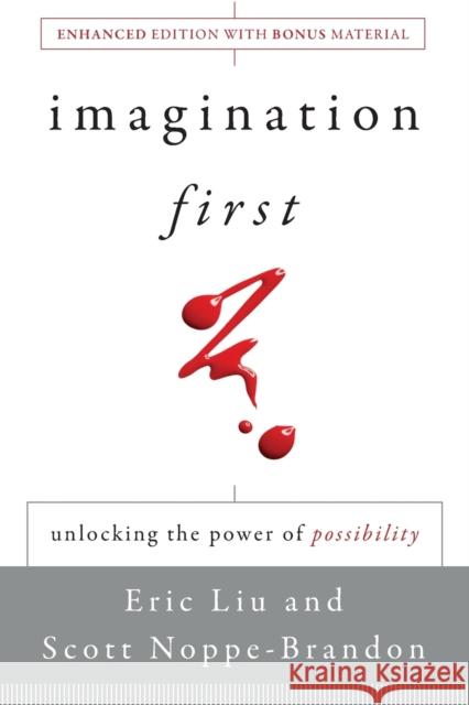 Imagination First: Unlocking the Power of Possibility Liu, Eric 9781118013687 Jossey-Bass - książka