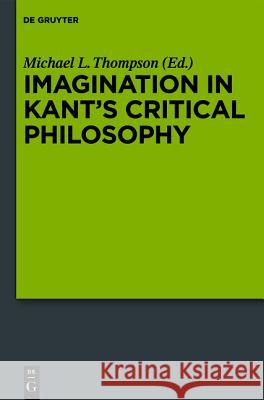 Imagination in Kant's Critical Philosophy Michael L. Thompson 9783110274530 Walter de Gruyter - książka