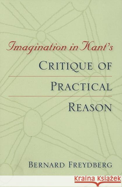 Imagination in Kant's Critique of Practical Reason Bernard Freydberg 9780253217875 Indiana University Press - książka