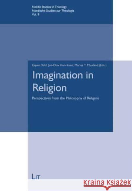 Imagination in Religion: Perspectives from the Philosophy of Religion Lit Verlag, Jan-Olav Henriksen, Espen Dahl, Marius T Mjaaland 9783643912107 Lit Verlag - książka