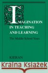 Imagination in Teaching and Learning: The Middle School Years Egan, Kieran 9780226190358 University of Chicago Press