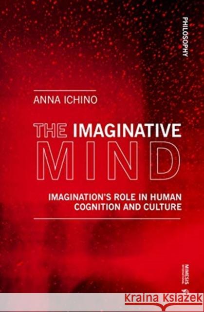 Imagination in Thought and Action: The Cognitive Architecture of Imagination and Belief Anna Ichino 9788869772993 Mimesis - książka