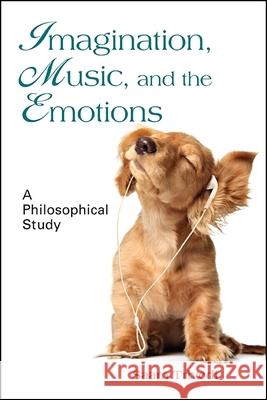 Imagination, Music, and the Emotions: A Philosophical Study Saam Trivedi 9781438467160 State University of New York Press - książka