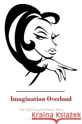 Imagination Overload: The Life-Inspired Poetic Verse of LadyVee DaPoet Williams, Deveata 9781425976194 Authorhouse - książka