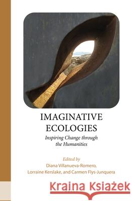 Imaginative Ecologies: Inspiring Change Through the Humanities Diana Villanueva-Romero Lorraine Kerslake Carmen Flys-Junquera 9789004501263 Brill - książka