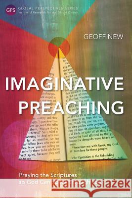 Imaginative Preaching: Praying the Scriptures so God can Speak through You Geoff New 9781783688999 Langham Global Library - książka
