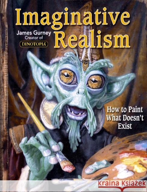 Imaginative Realism: How to Paint What Doesn't Exist James Gurney 9780740785504 Andrews McMeel Publishing - książka