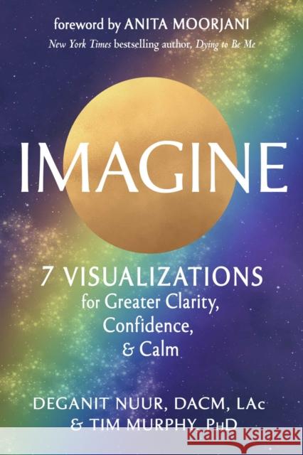 Imagine: 7 Visualizations for Greater Clarity, Confidence, and Calm Tim Murphy 9781642970746 Hampton Roads Publishing Company - książka