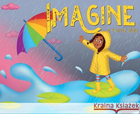 Imagine A Rainy Day Rachelle Jone Zhanna Kibassova 9781953567611 Keepin' Up Wit Press - książka