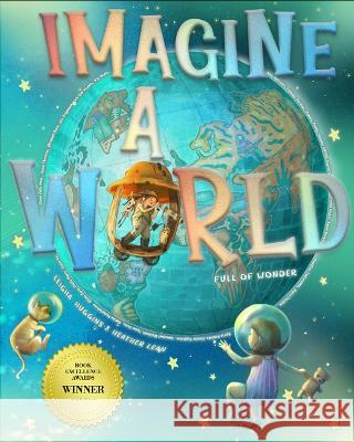 Imagine a World: Full of Wonder Heather Lean Leigha Huggins 9781737965282 With Love from Above Books, Inc. - książka