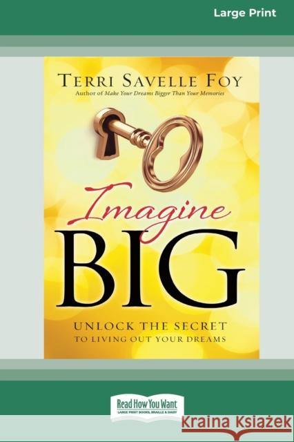 Imagine Big: Unlock the Secret to Living Out Your Dreams (16pt Large Print Edition) Terri Savelle Foy 9780369304995 ReadHowYouWant - książka