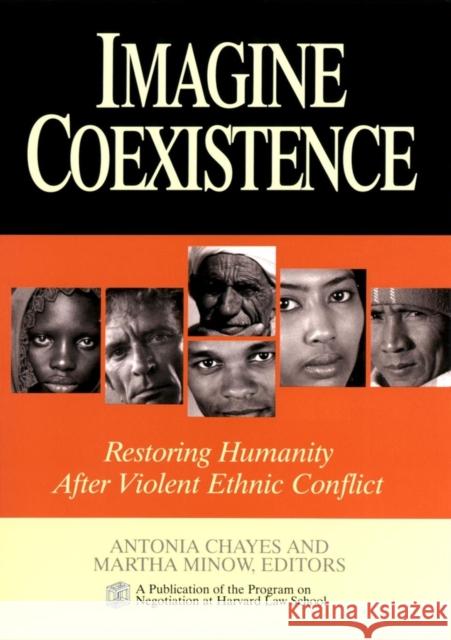 Imagine Coexistence: Restoring Humanity After Violent Ethnic Conflict Chayes, Antonia 9780787965778 Jossey-Bass - książka